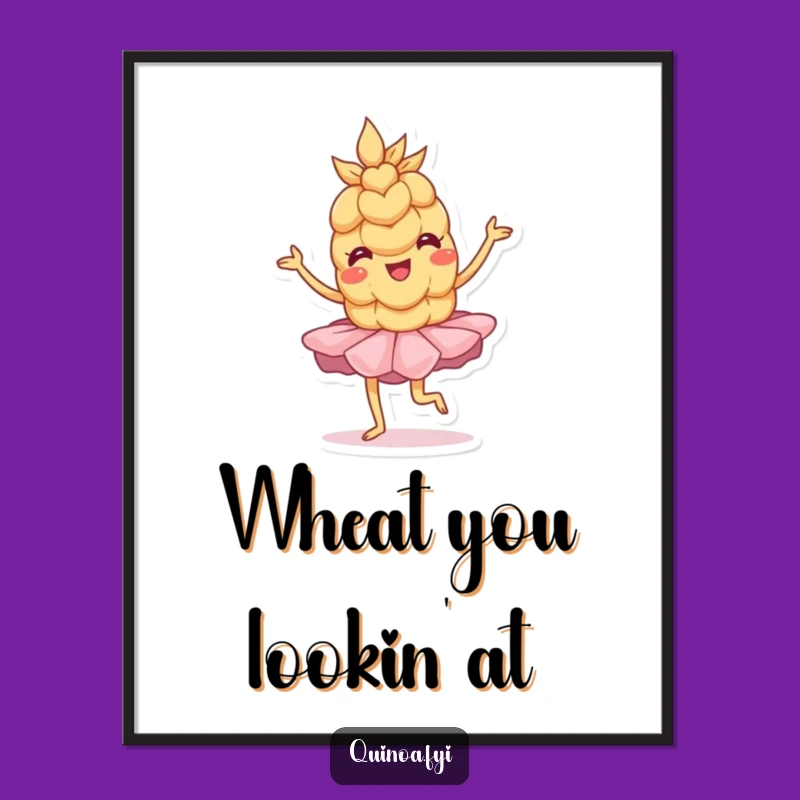 Funny Wobbly Wheat Ballet Poster - Cute Dancer Wall Art Gift